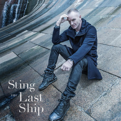STING. esce il 14 settembre il nuovo album "The Last Ship"